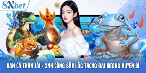 Bắn Cá Thần Tài - 24h Cùng Săn Lộc Trong Đại Dương Huyền Bí