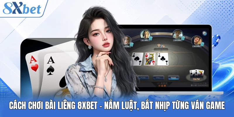 Cách Chơi Bài Liêng 8XBET