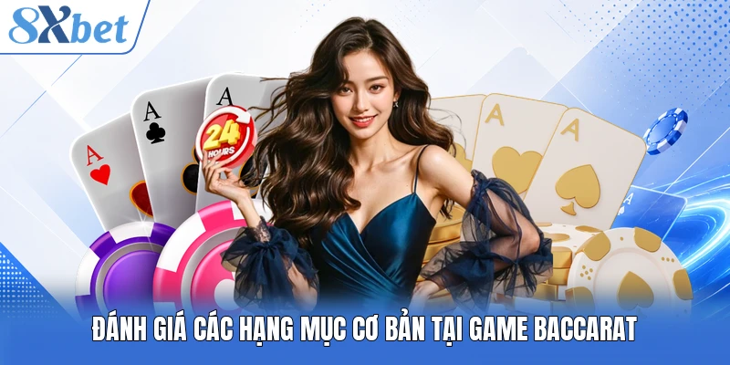 Đánh giá các hạng mục cơ bản tại game Baccarat
