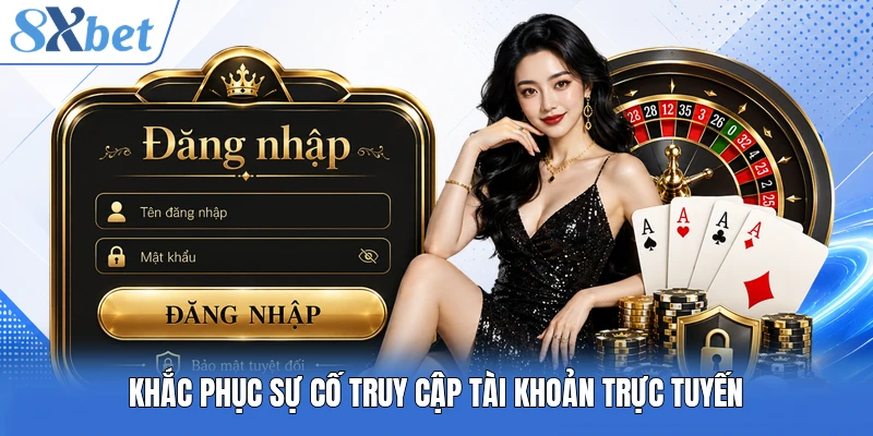 Khắc phục sự cố truy cập tài khoản trực tuyến
