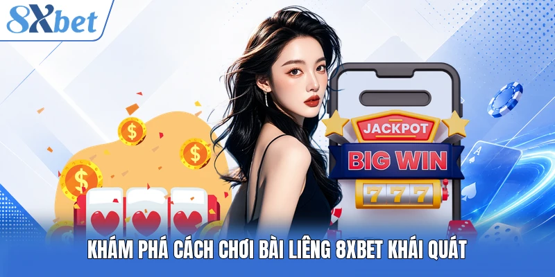 Khám phá cách chơi bài Liêng 8XBET khái quát