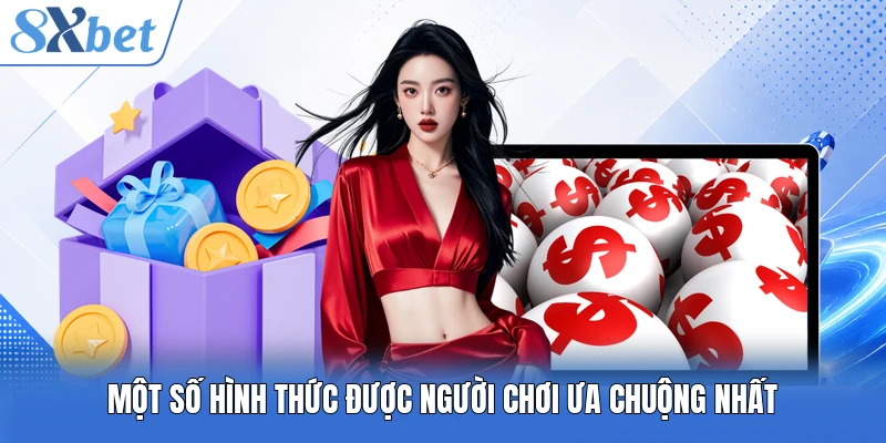 Một số hình thức được người chơi ưa chuộng nhất