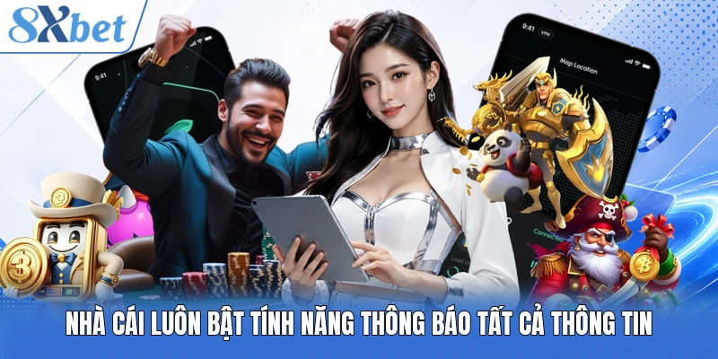 Nhà cái luôn bật tính năng thông báo tất cả thông tin