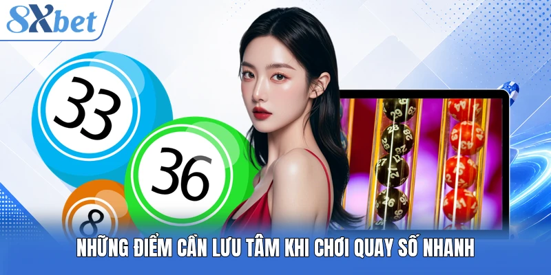 Những điểm cần lưu tâm khi chơi quay số nhanh