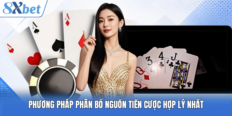 Phương pháp phân bổ nguồn tiền cược hợp lý nhất