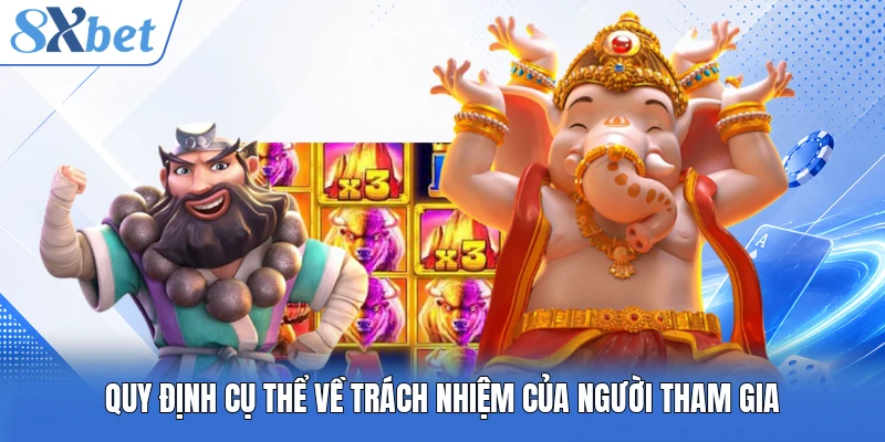 Quy định cụ thể về trách nhiệm của người tham gia