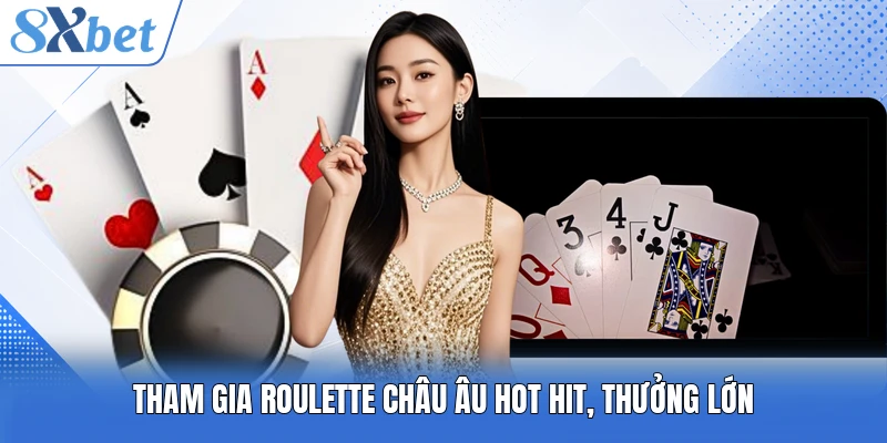 Tham gia Roulette Châu Âu hot hit, thưởng lớn