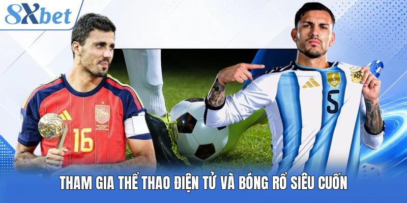 Tham gia thể thao điện tử và bóng rổ siêu cuốn