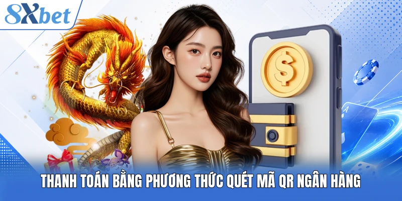 Thanh toán bằng phương thức quét mã QR ngân hàng